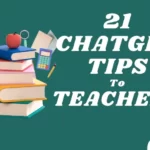 21 chatgpt tips to teachers