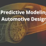 Predictive modeling automotive design